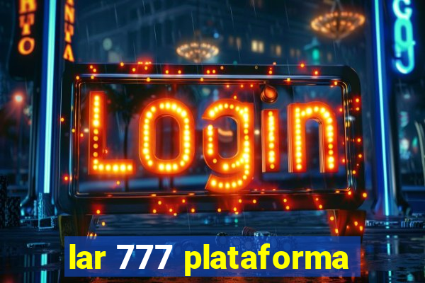 lar 777 plataforma